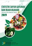 Statistics of Vegetables and Fruits in Kalimantan Timur Province 2019