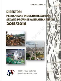 Direktori Perusahaan Industri Besar Dan Sedang Provinsi Kalimantan Timur 2015/2016