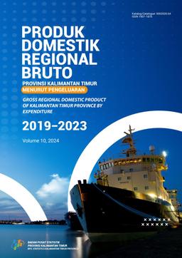 Produk Domestik Regional Bruto Provinsi Kalimantan Timur Menurut Pengeluaran 2019-2023