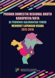 Produk Domestik Regional Bruto Kabupaten/Kota Di Provinsi Kalimantan Timur Menurut Lapangan Usaha 2012-2016