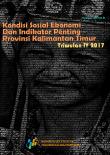 Kondisi Sosial Ekonomi dan Indikator Penting Provinsi Kalimantan Timur Triwulan IV 2017