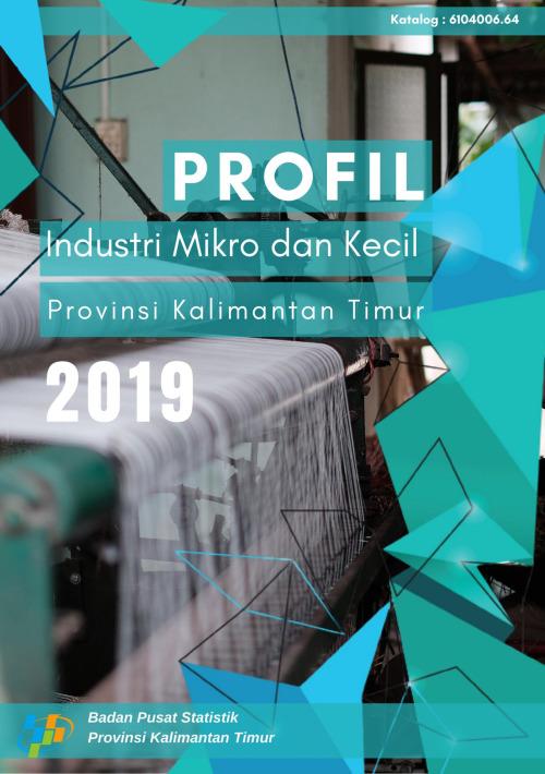 Profile of Micro and Small Industry in Kalimantan Timur Province 2019