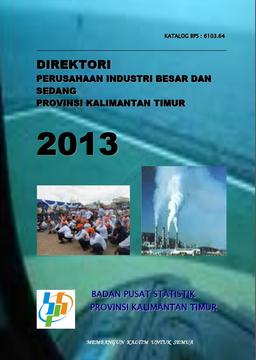 Direktori Industri Besar Dan Sedang Provinsi Kalimantan Timur 2013