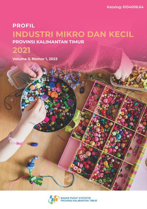 Profile of Micro and Small Industry in Kalimantan Timur Province 2021