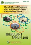 Kondisi Sosial Ekonomi Dan Indikator Penting Kalimantan Timur Triwulan I Tahun 2015