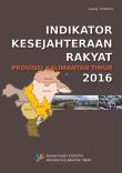 Indikator Kesejahteraan Rakyat Provinsi Kalimantan Timur 2016