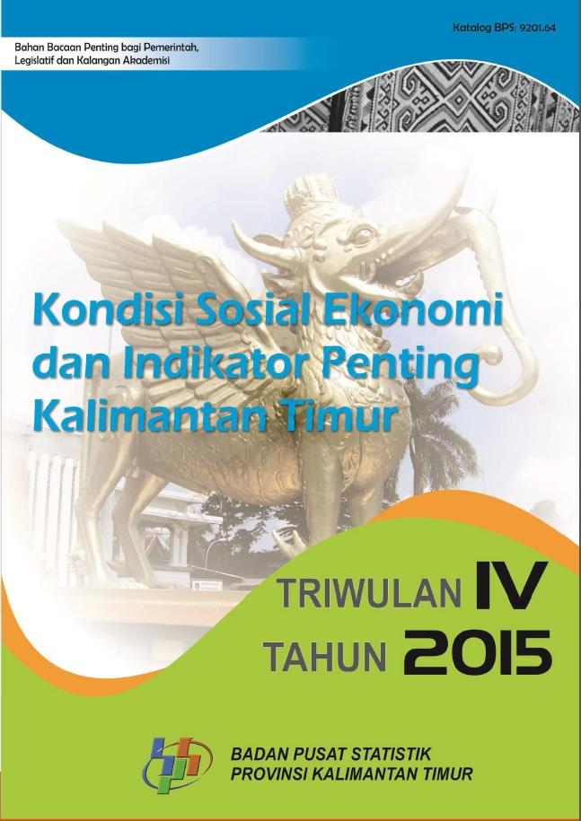    Keadaan Sosial Ekonomi dan Indikator Penting Kalimantan Timur Triwulan IV  2015‚ 