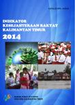 Indikator Kesejahteraan Rakyat Kalimantan Timur Tahun 2014