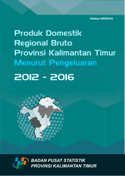 Produk Domestik Regional Bruto Provinsi Kalimantan Timur Menurut Pengeluaran 2012-2016