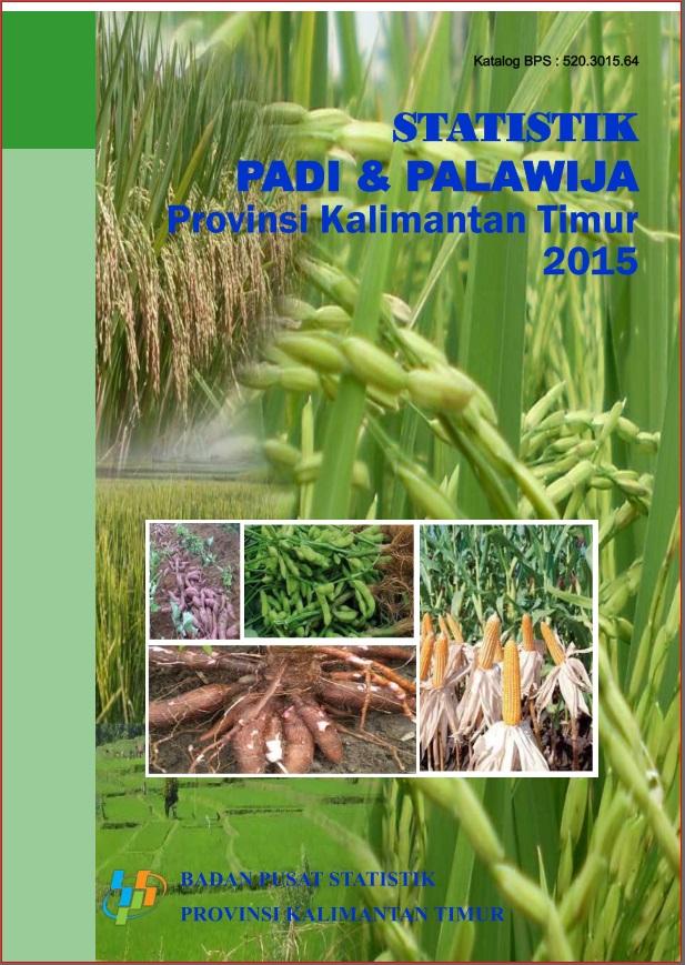 Statistics of Paddy and Secondary Food Crops Kalimantan Timur Province 2015