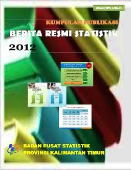 Kumpulan Publikasi Berita Resmi Statistik Provinsi Kalimantan Timur 2012