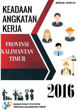 Keadaan Angkatan Kerja Provinsi Kalimantan Timur 2016