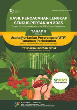 Complete Enumeration Results Of The 2023 Census Of Agriculture - Edition 2 Estate Crops Individual Agricultural Holdings Kalimantan Timur Province