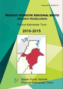 Produk Domestik Regional Bruto (PDRB) Kalimantan Timur Menurut Pengeluaran 2013-2015