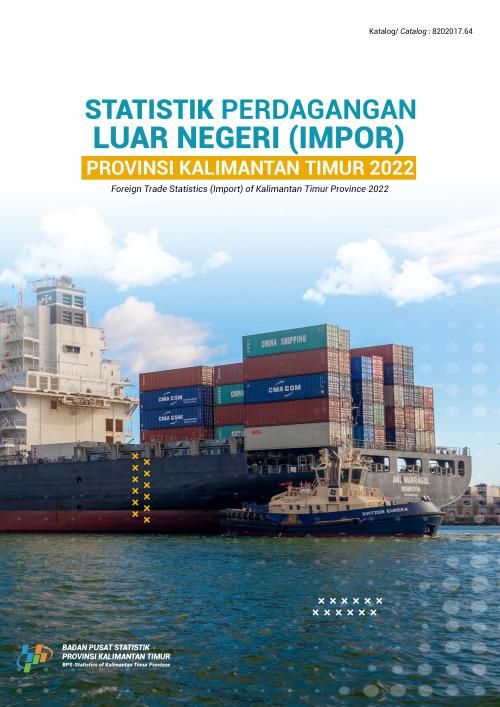 Statistik Perdagangan Luar Negeri (Impor)  Provinsi Kalimantan Timur 2022