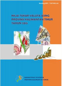 Nilai Tukar Valuta Asing Provinsi Kalimantan Timur 2015