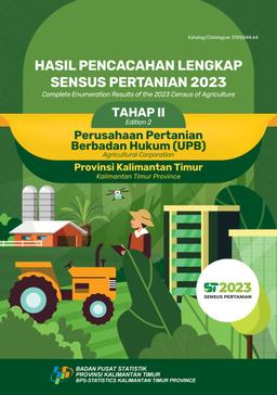 Complete Enumeration Results Of The 2023 Census Of Agriculture - Edition 2 Agricultural Corporation Kalimantan Timur Province