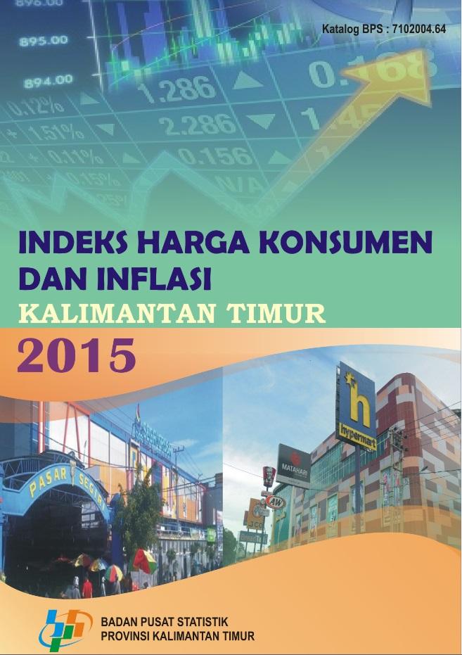 Indeks Harga Konsumen dan Inflasi Kalimantan Timur 2015