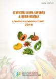 Statistik Sayur-Sayuran dan Buah-Buahan Provinsi Kalimantan Timur 2016