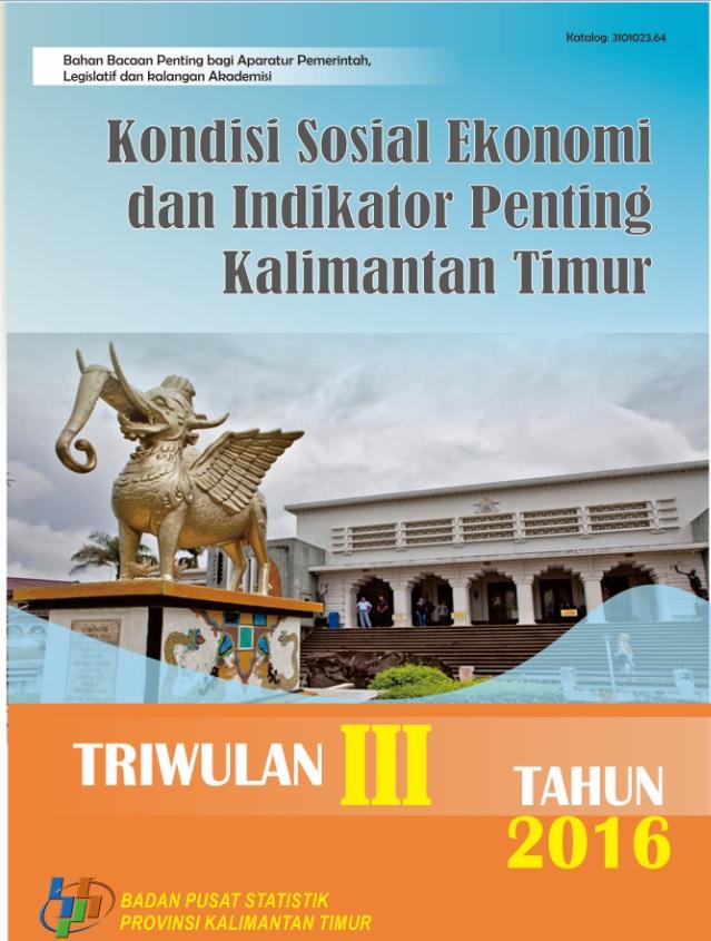 Keadaan Sosial Ekonomi dan Indikator Penting Kalimantan Timur Triwulan III 2016