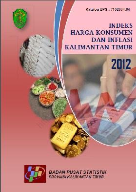 Indeks Harga Konsumen dan Inflasi Kalimantan Timur 2012