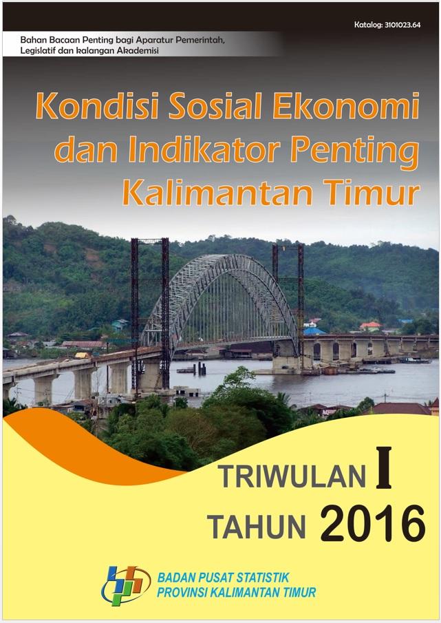 Kondisi Sosial Ekonomi dan Indikator Penting Kalimantan Timur Triwulan I 2016