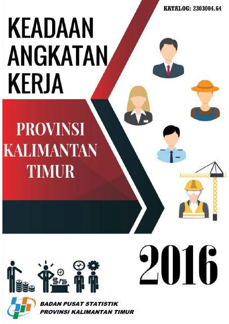 Labor Force Situation in Kalimantan Timur Province 2016