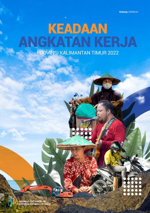 Keadaan Angkatan Kerja Provinsi Kalimantan Timur 2022