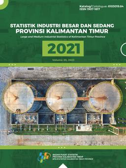 Large And Medium Industrial Statistics Of Kalimantan Timur Province 2021