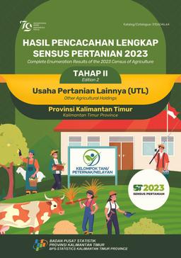 Complete Enumeration Results Of The 2023 Census Of Agriculture - Edition 2 Other Agricultural Holdings Kalimantan Timur Province